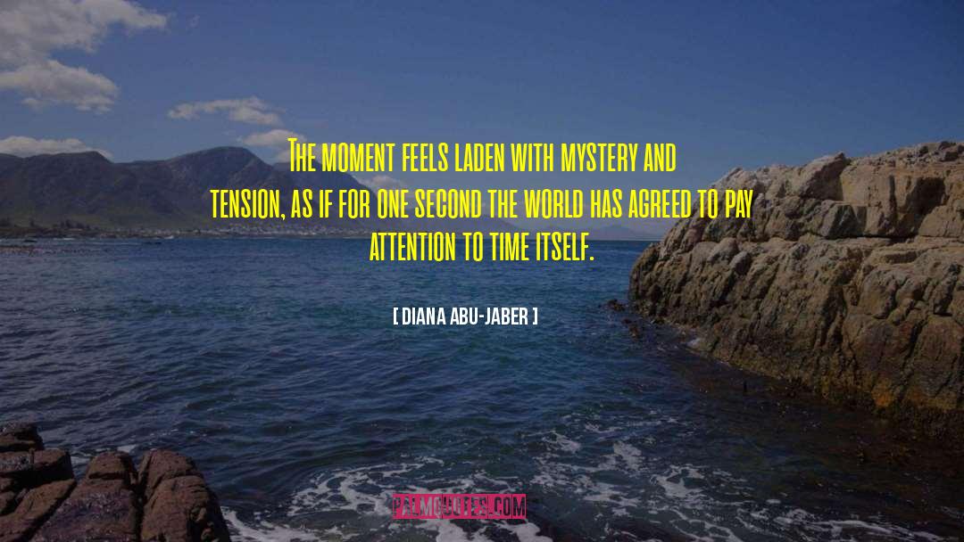 Diana Abu-Jaber Quotes: The moment feels laden with