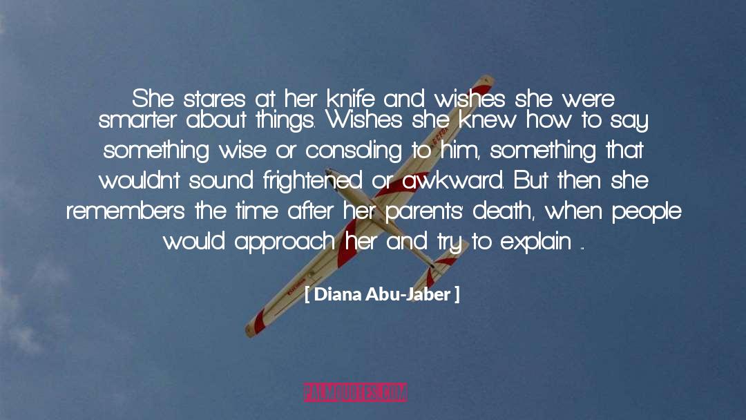 Diana Abu-Jaber Quotes: She stares at her knife