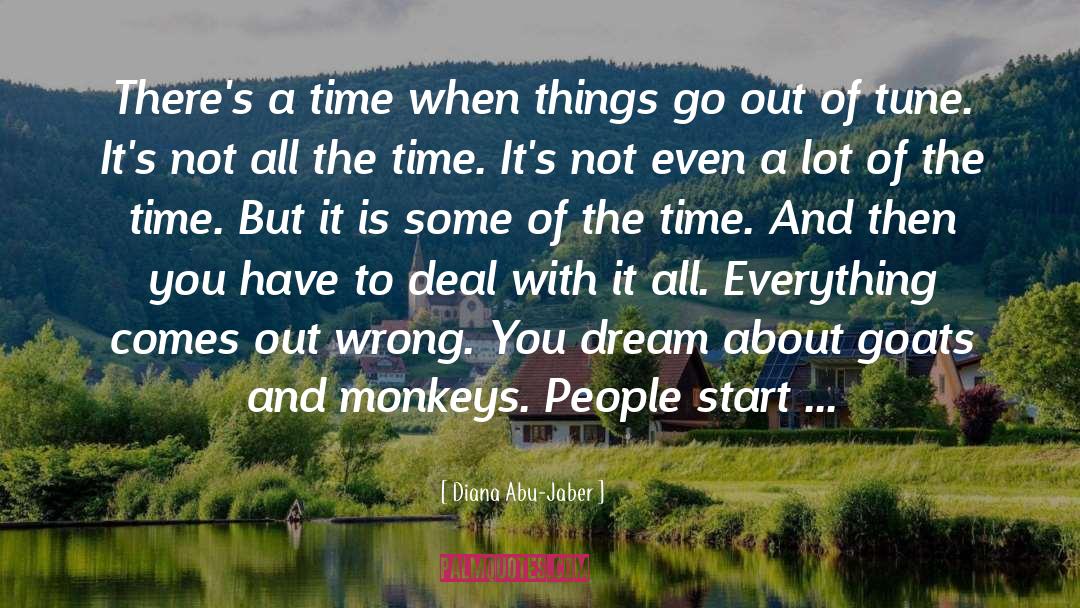 Diana Abu-Jaber Quotes: There's a time when things