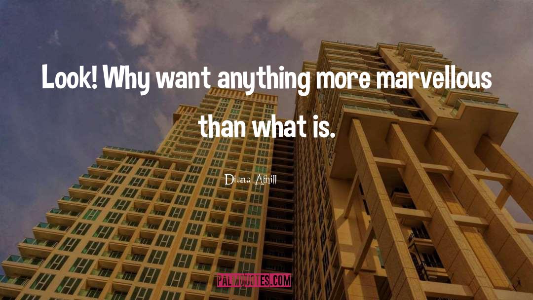 Diana Athill Quotes: Look! Why want anything more