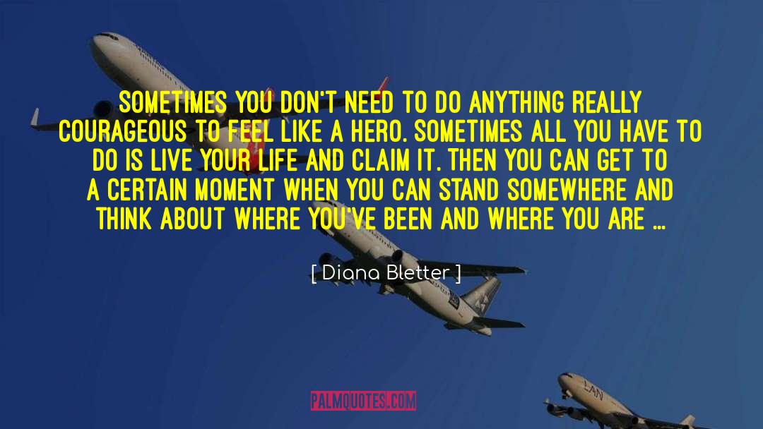 Diana Bletter Quotes: Sometimes you don't need to