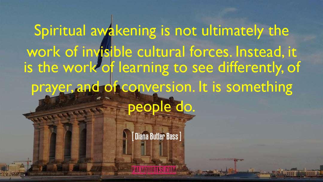 Diana Butler Bass Quotes: Spiritual awakening is not ultimately