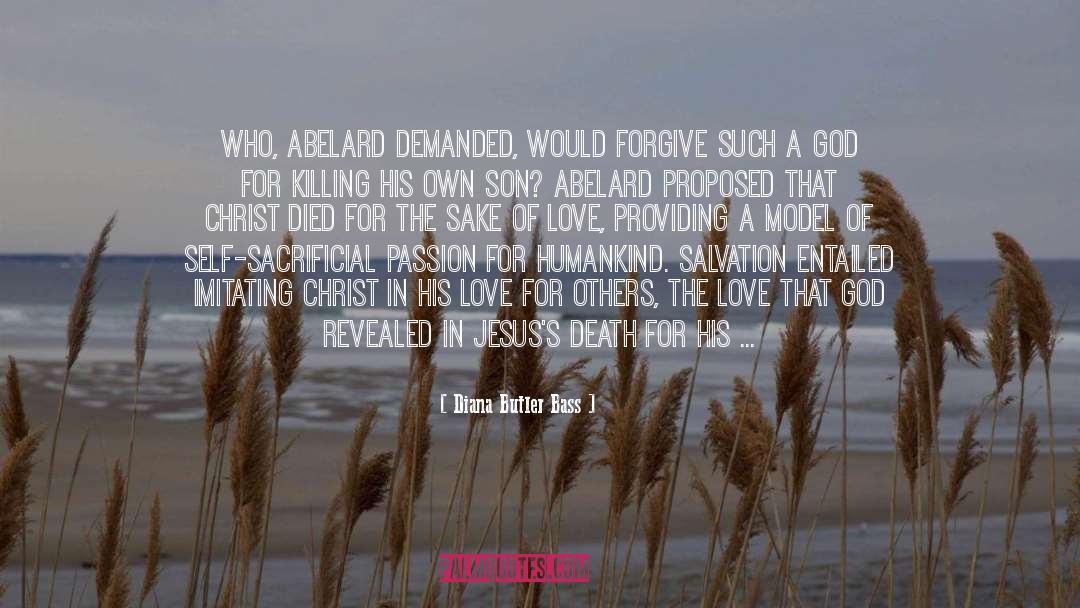 Diana Butler Bass Quotes: Who, Abelard demanded, would forgive