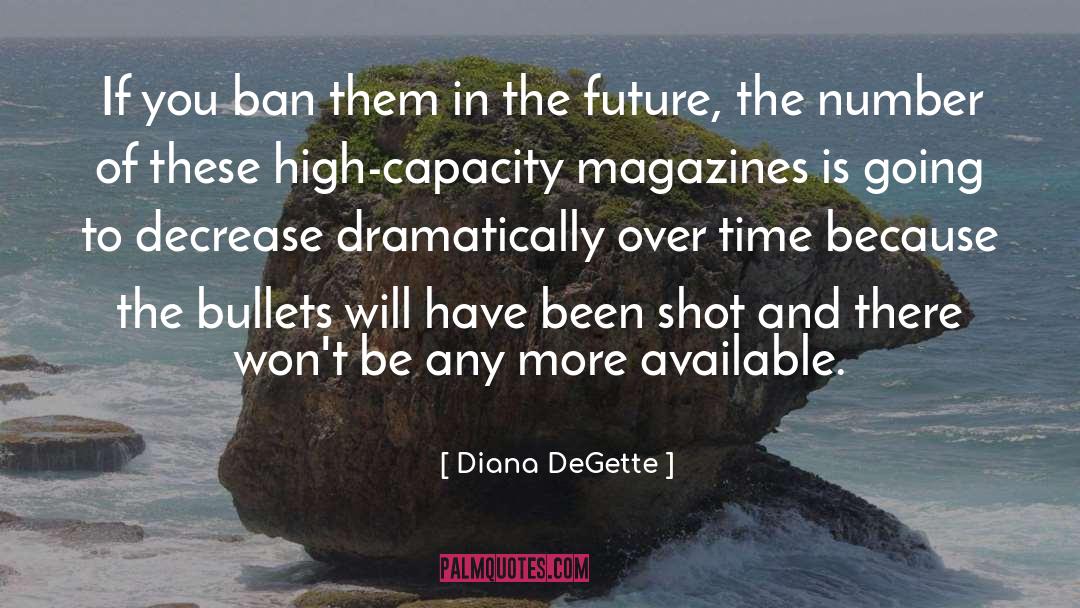 Diana DeGette Quotes: If you ban them in