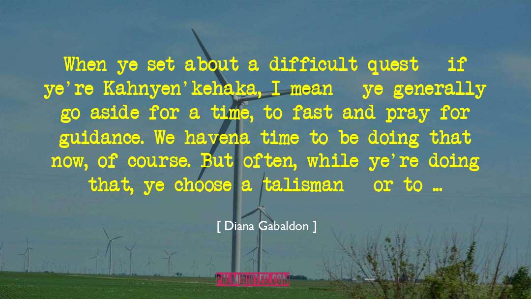 Diana Gabaldon Quotes: When ye set about a