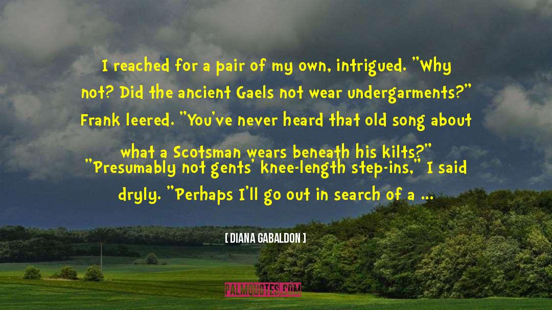 Diana Gabaldon Quotes: I reached for a pair