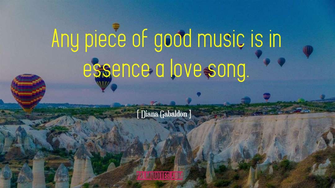 Diana Gabaldon Quotes: Any piece of good music