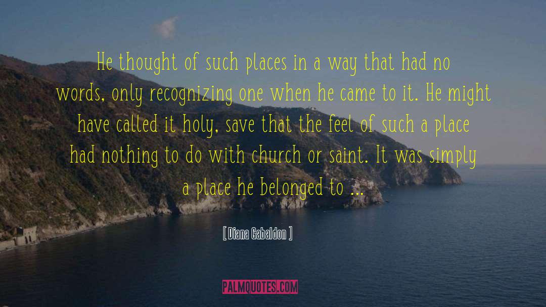 Diana Gabaldon Quotes: He thought of such places