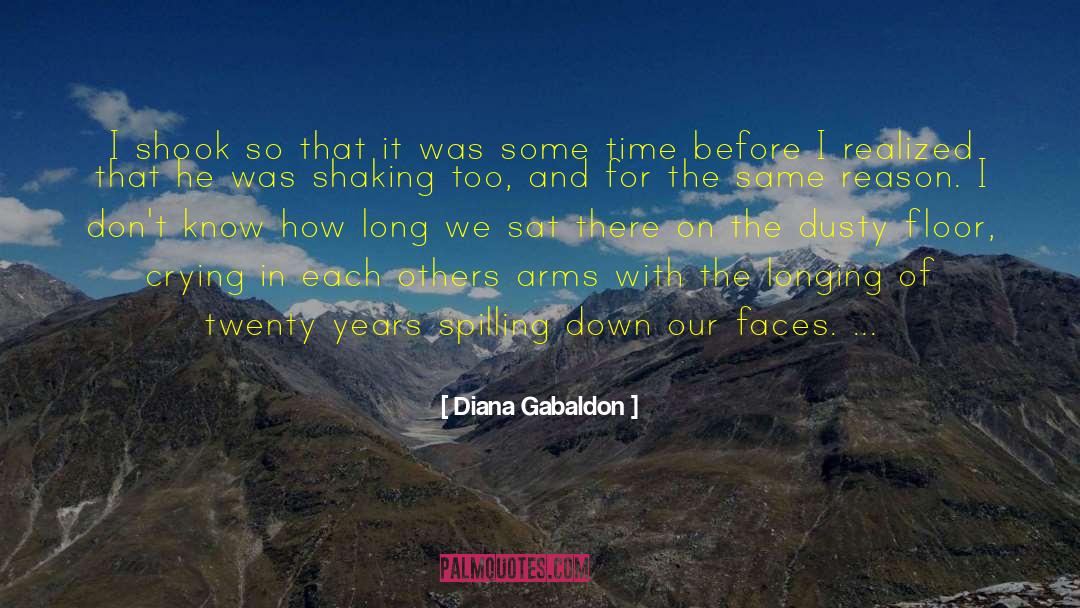 Diana Gabaldon Quotes: I shook so that it
