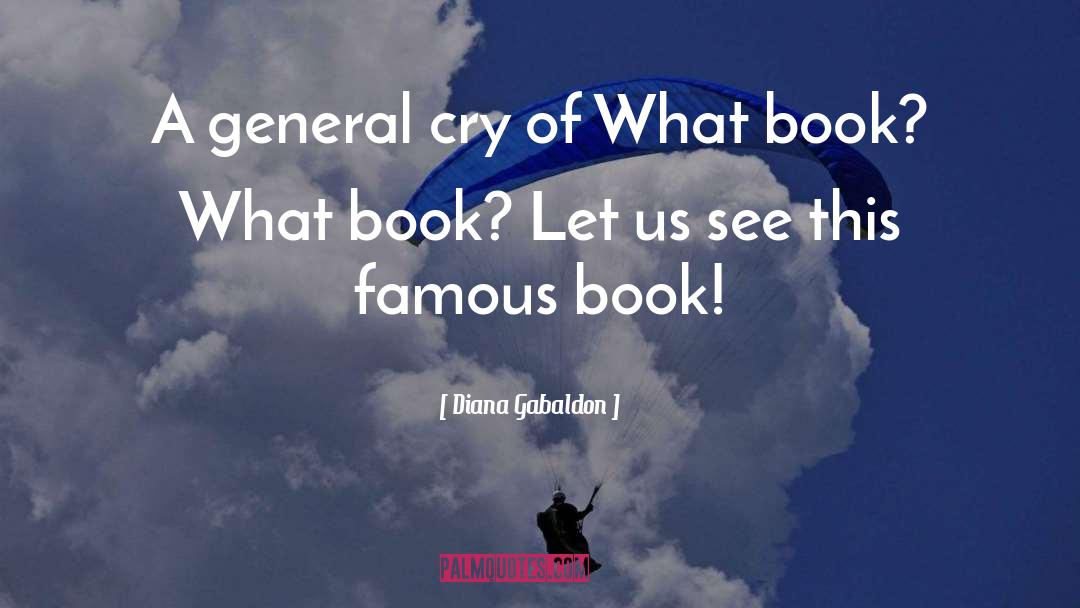 Diana Gabaldon Quotes: A general cry of What