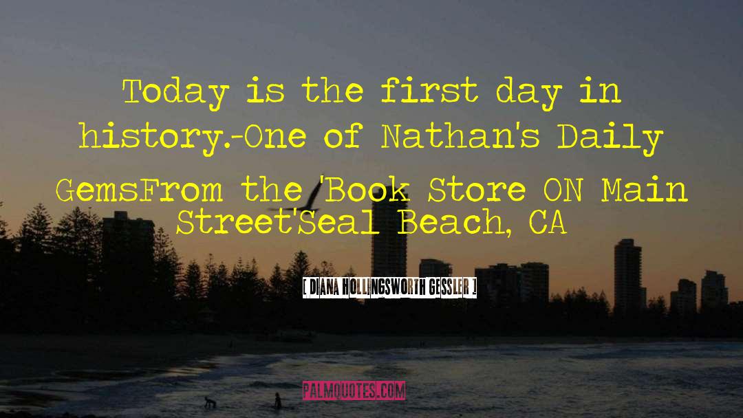 Diana Hollingsworth Gessler Quotes: Today is the first day