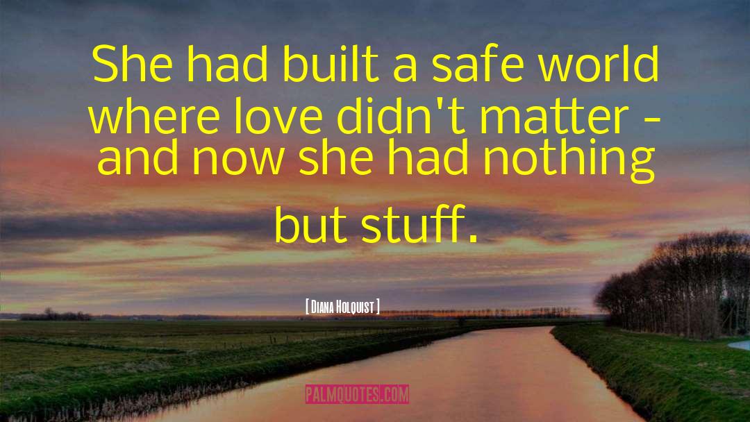 Diana Holquist Quotes: She had built a safe