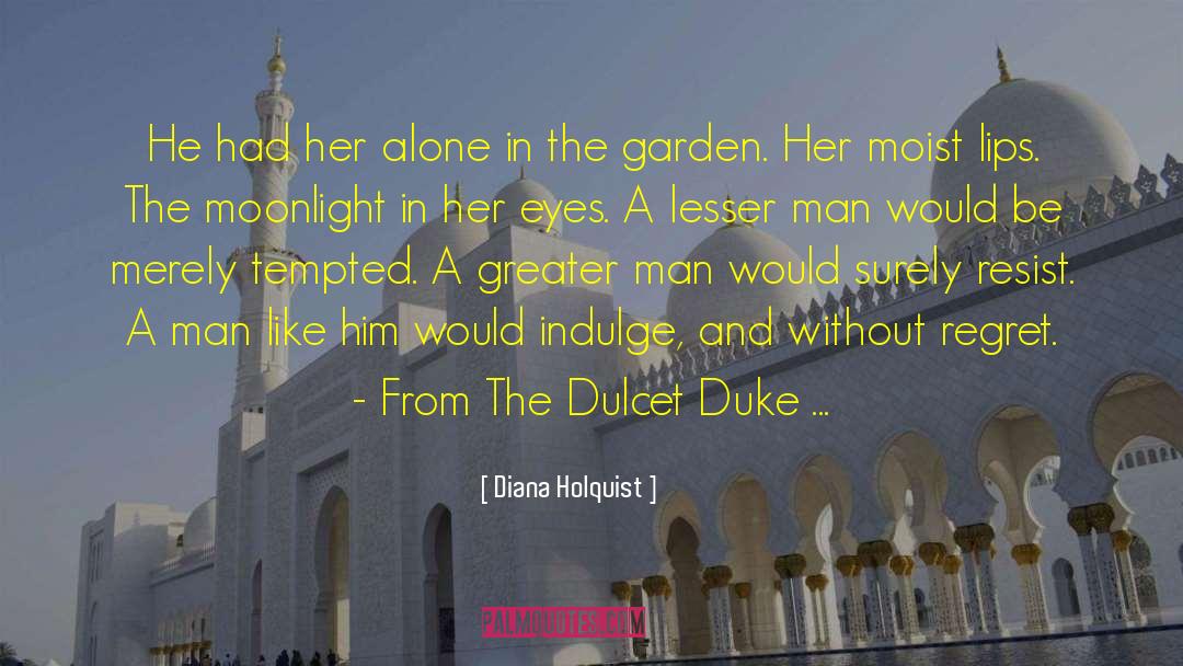 Diana Holquist Quotes: He had her alone in
