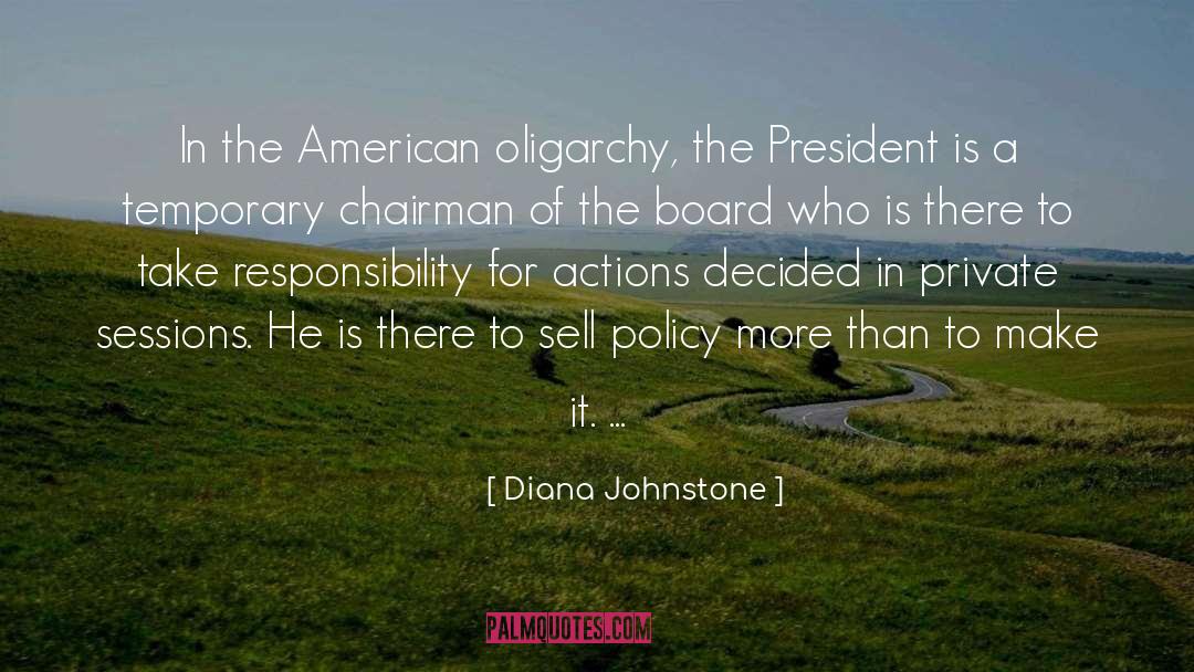 Diana Johnstone Quotes: In the American oligarchy, the