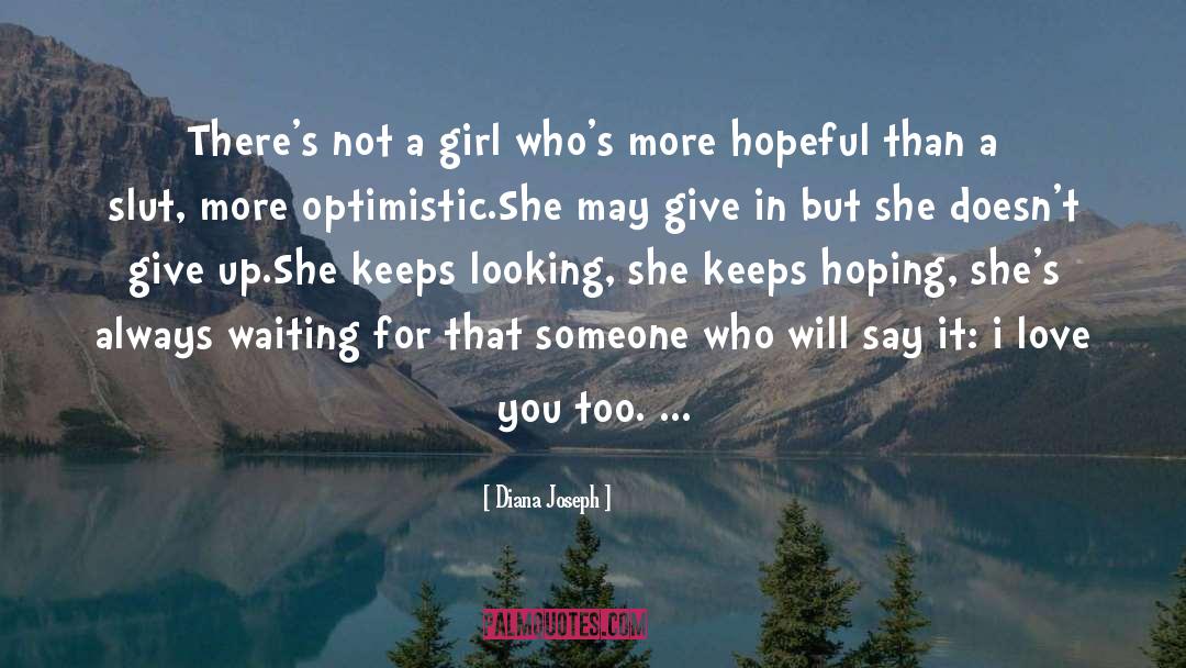 Diana Joseph Quotes: There's not a girl who's