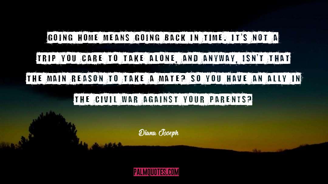 Diana Joseph Quotes: Going home means going back