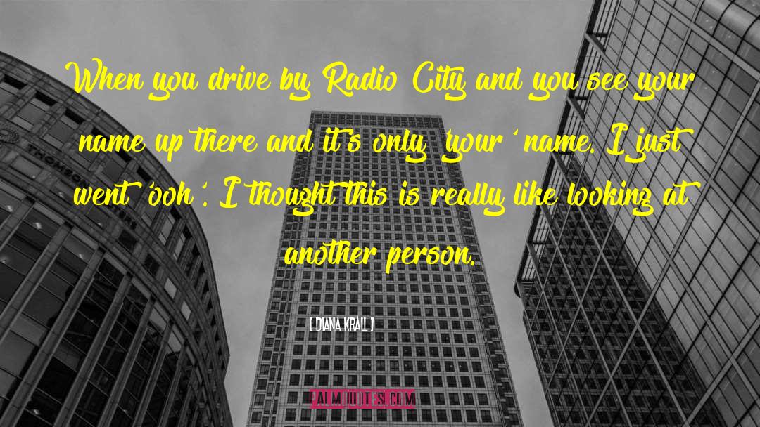 Diana Krall Quotes: When you drive by Radio