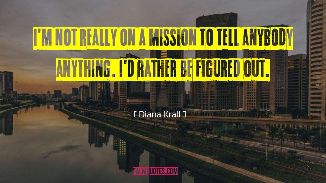 Diana Krall Quotes: I'm not really on a