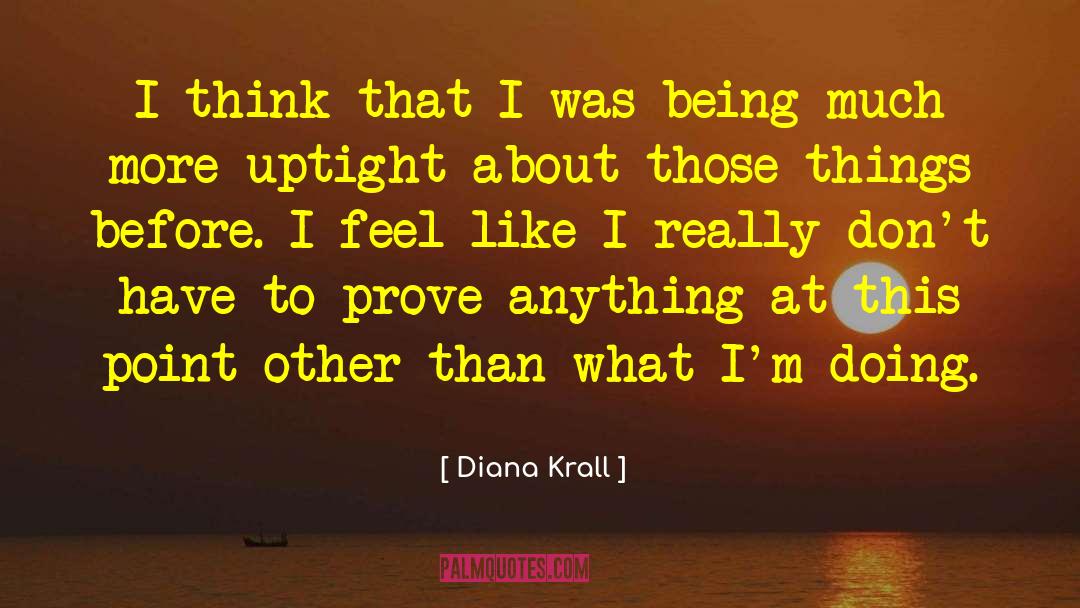 Diana Krall Quotes: I think that I was