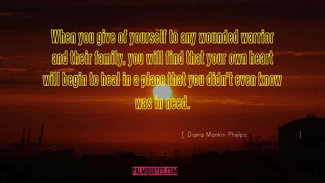 Diana Mankin Phelps Quotes: When you give of yourself