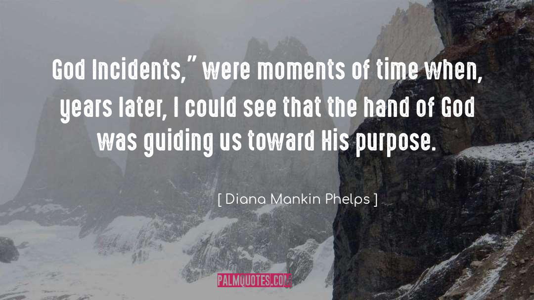 Diana Mankin Phelps Quotes: God Incidents,