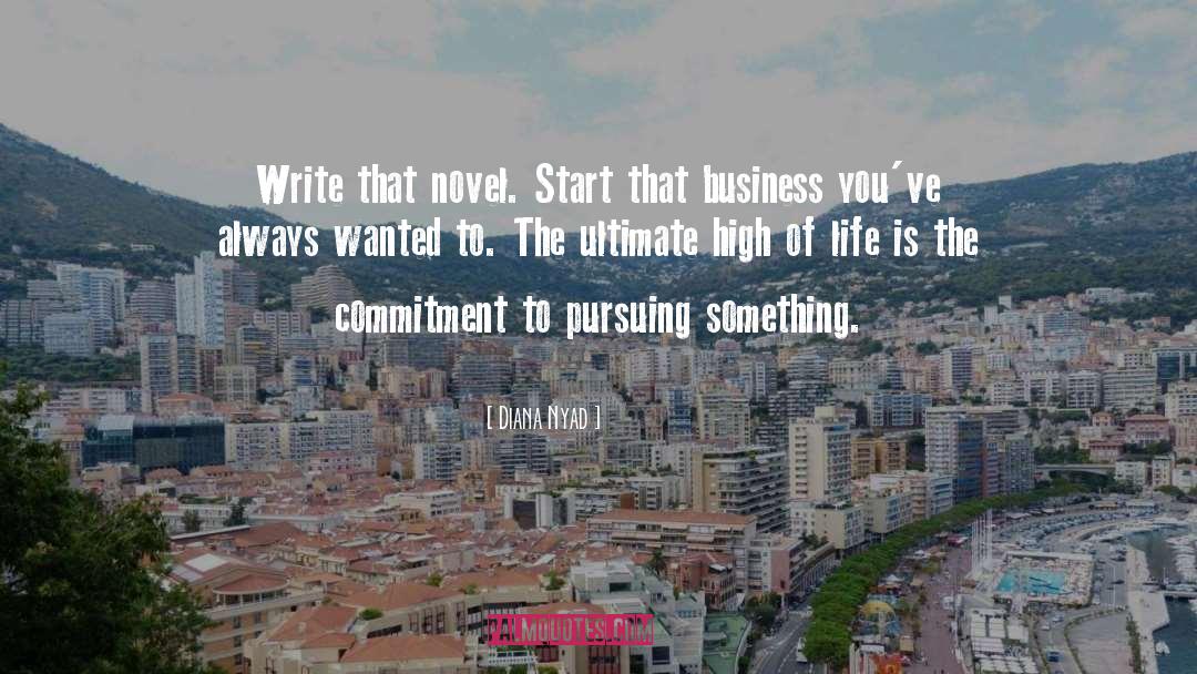 Diana Nyad Quotes: Write that novel. Start that