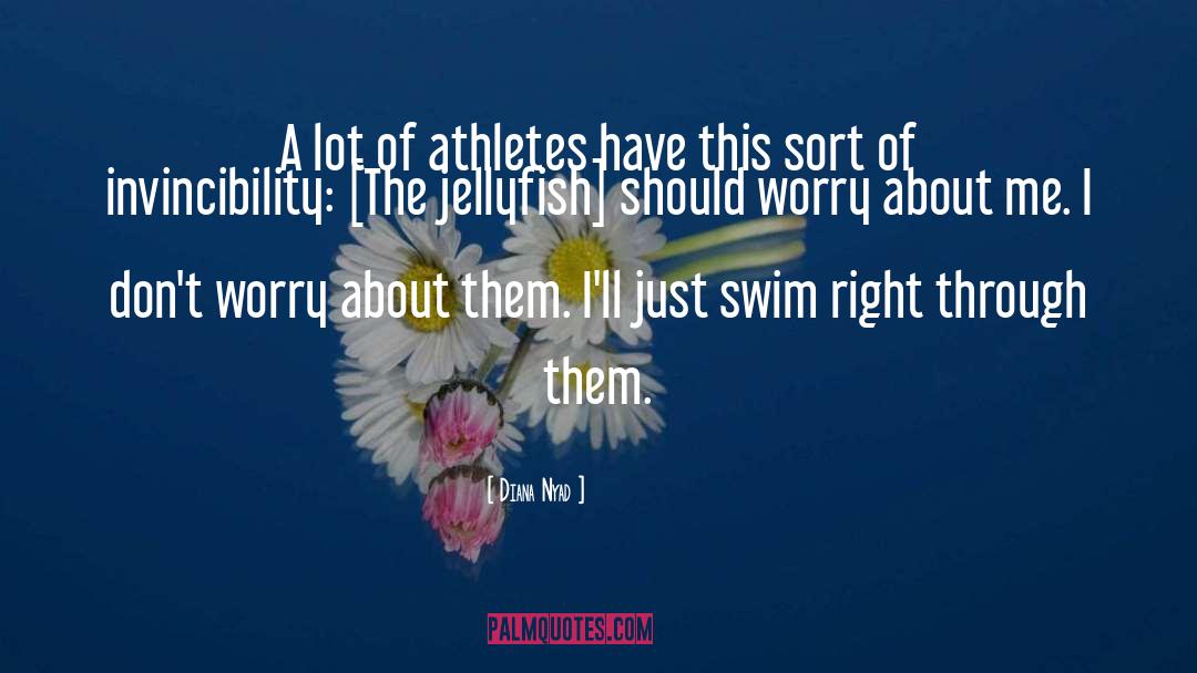 Diana Nyad Quotes: A lot of athletes have