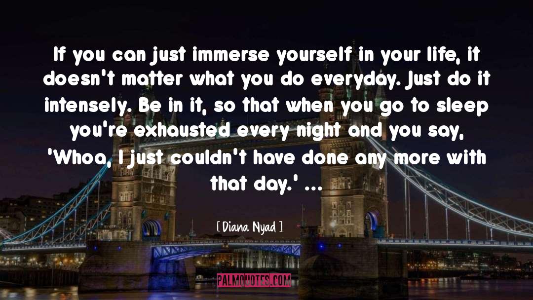 Diana Nyad Quotes: If you can just immerse