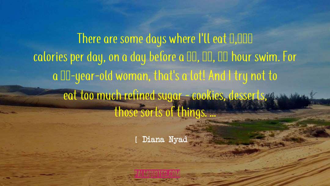 Diana Nyad Quotes: There are some days where
