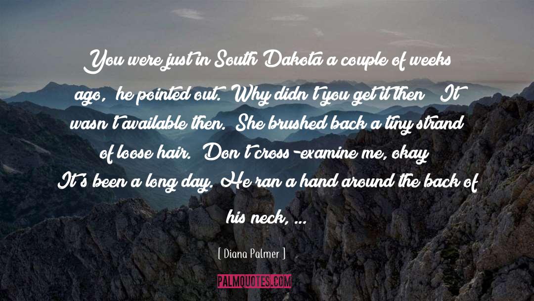 Diana Palmer Quotes: You were just in South