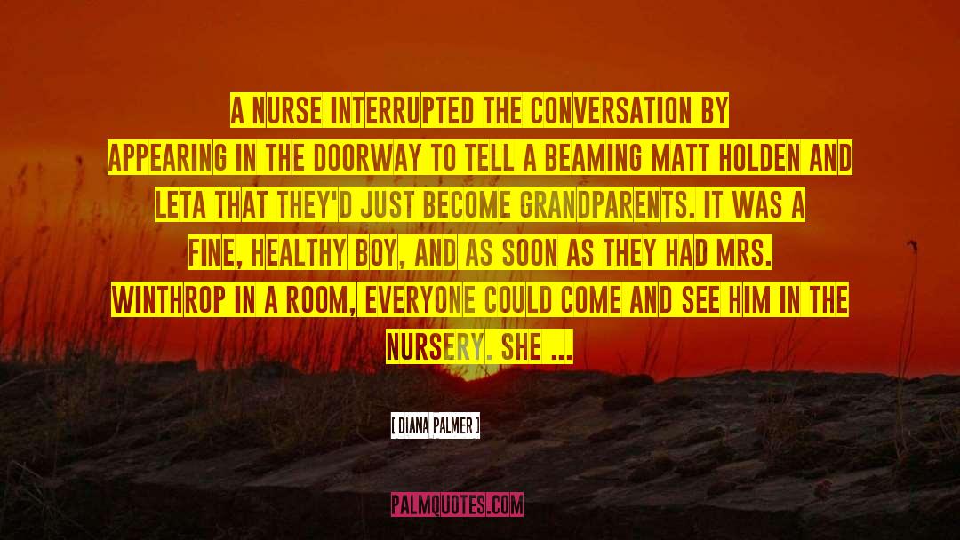 Diana Palmer Quotes: A nurse interrupted the conversation