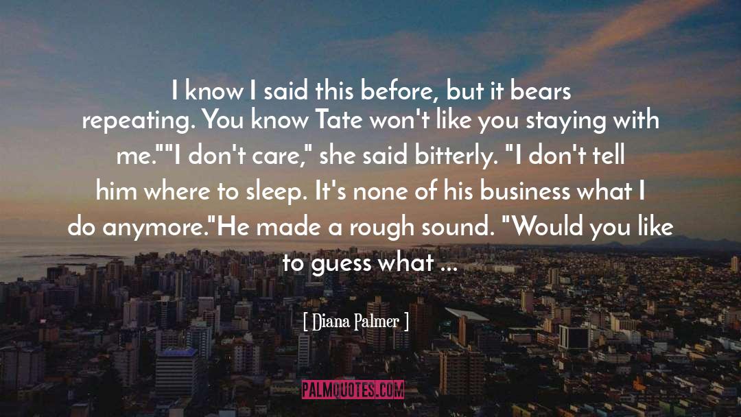 Diana Palmer Quotes: I know I said this