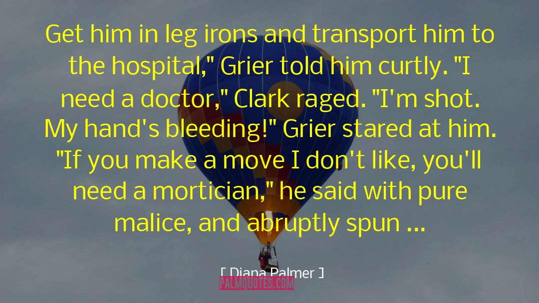 Diana Palmer Quotes: Get him in leg irons