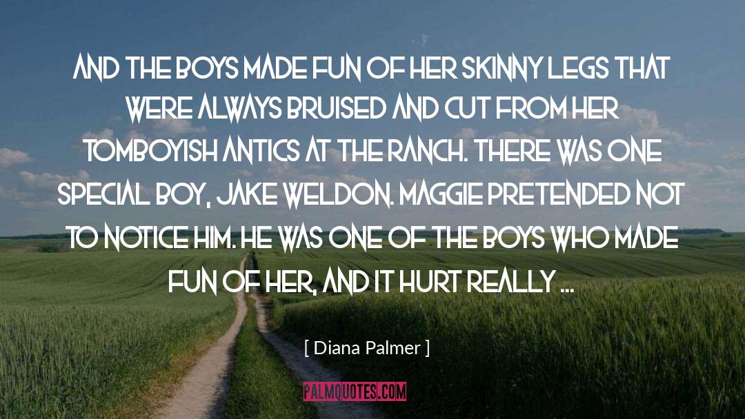 Diana Palmer Quotes: And the boys made fun