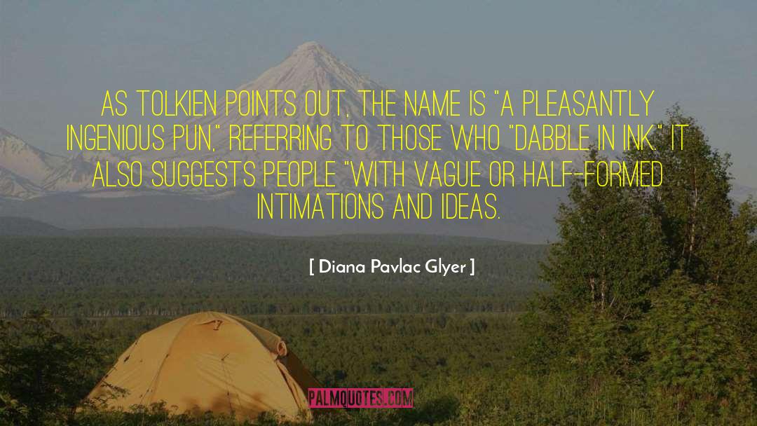 Diana Pavlac Glyer Quotes: As Tolkien points out, the