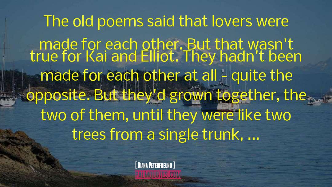 Diana Peterfreund Quotes: The old poems said that