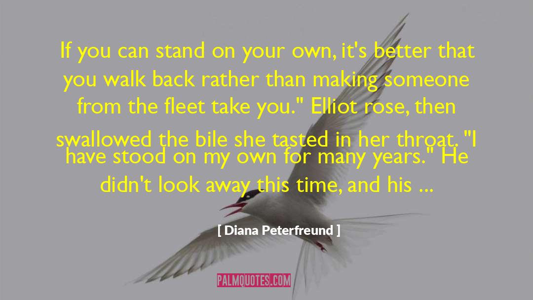 Diana Peterfreund Quotes: If you can stand on