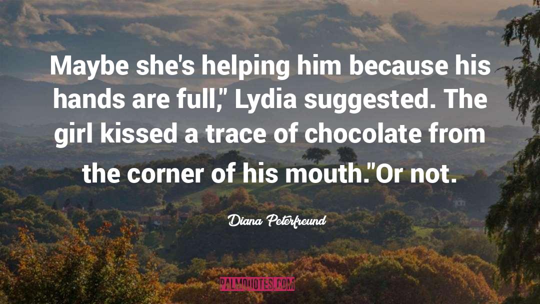 Diana Peterfreund Quotes: Maybe she's helping him because