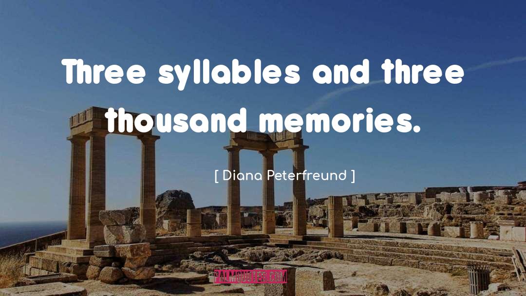 Diana Peterfreund Quotes: Three syllables and three thousand