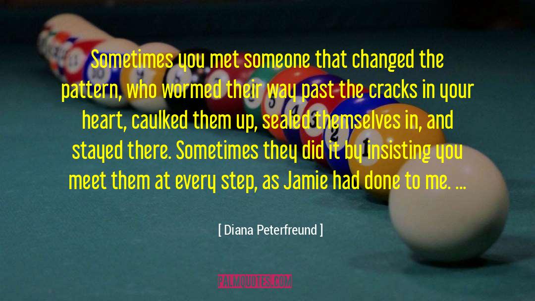 Diana Peterfreund Quotes: Sometimes you met someone that