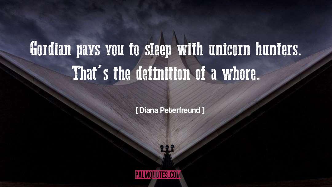 Diana Peterfreund Quotes: Gordian pays you to sleep