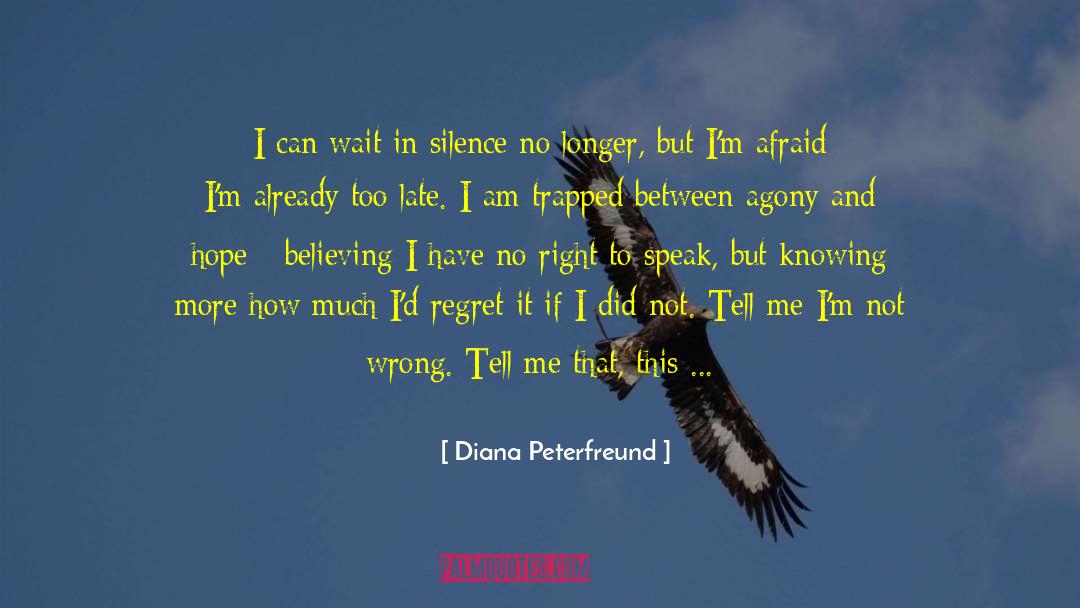 Diana Peterfreund Quotes: I can wait in silence