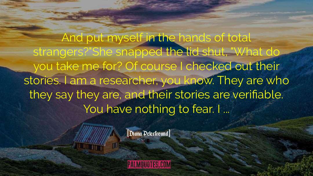 Diana Peterfreund Quotes: And put myself in the