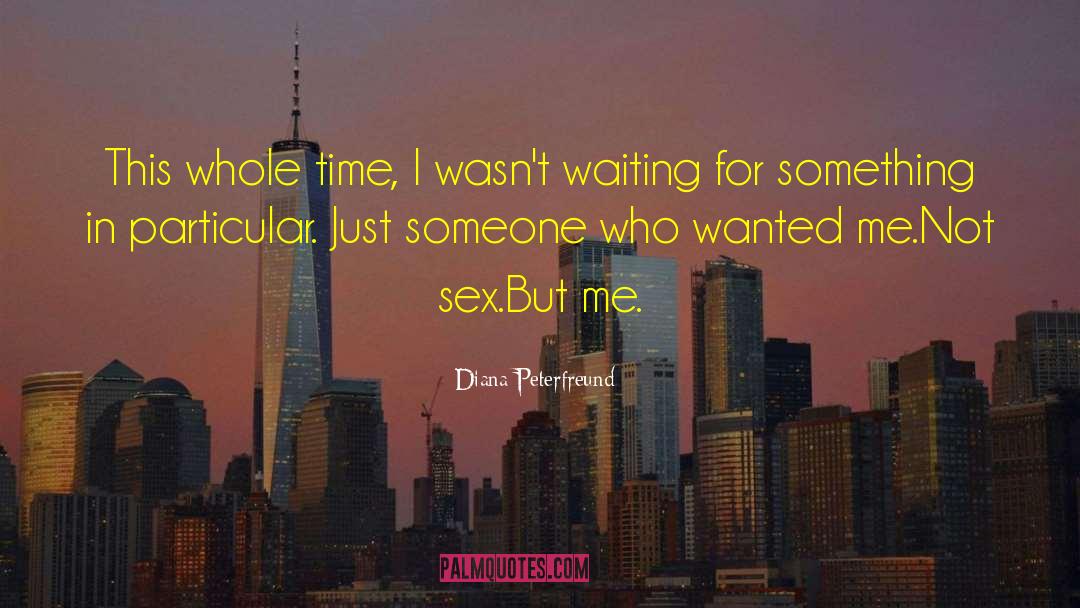 Diana Peterfreund Quotes: This whole time, I wasn't