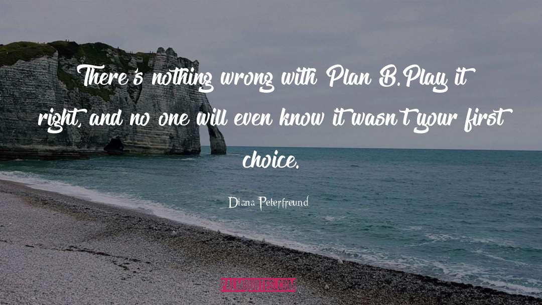 Diana Peterfreund Quotes: There's nothing wrong with Plan