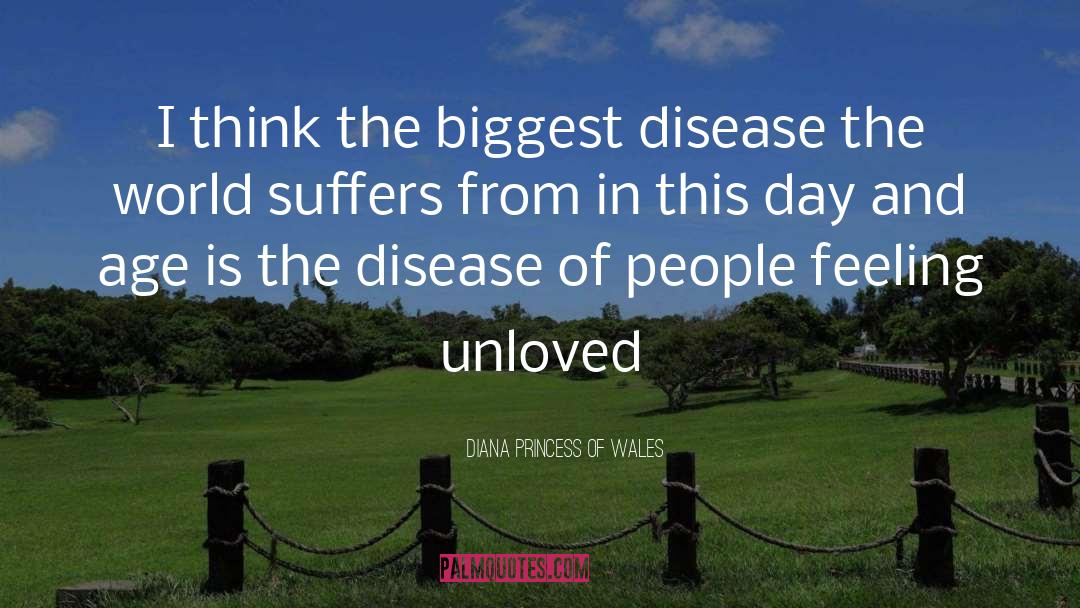 Diana Princess Of Wales Quotes: I think the biggest disease