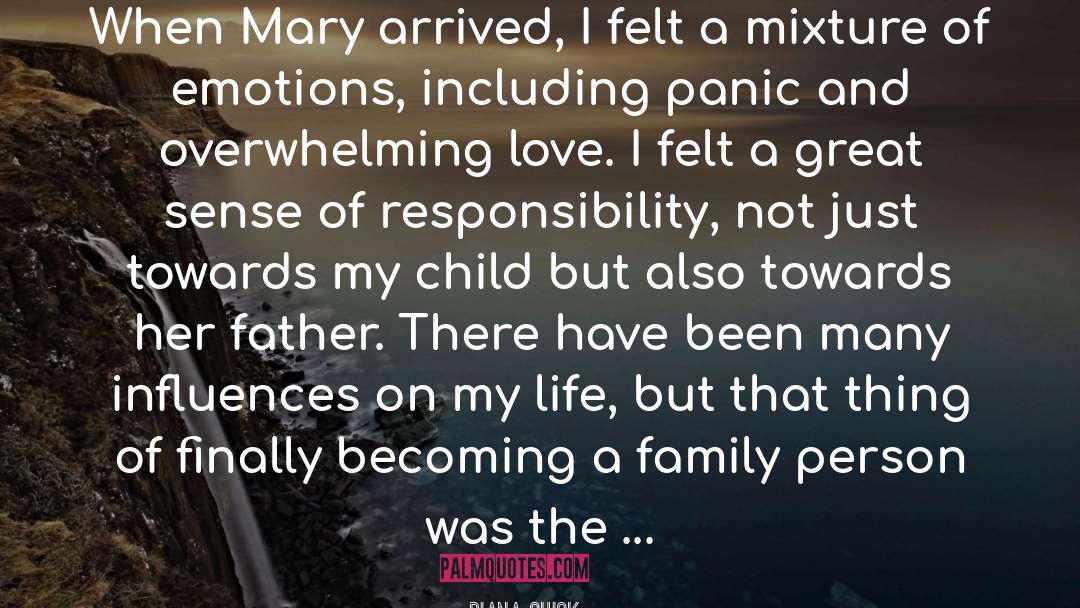 Diana Quick Quotes: When Mary arrived, I felt