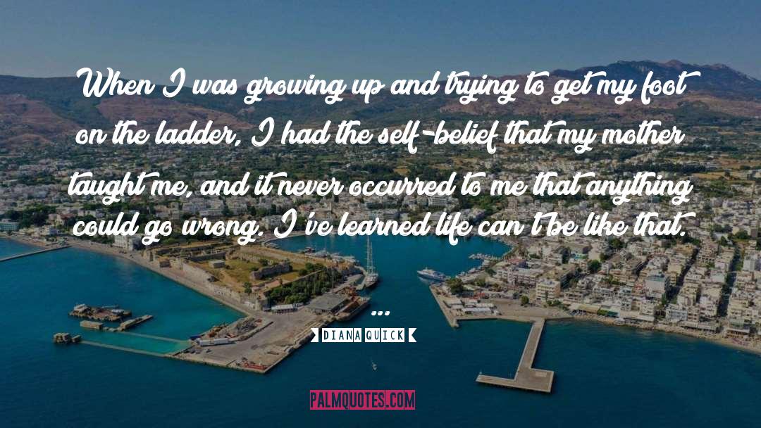 Diana Quick Quotes: When I was growing up