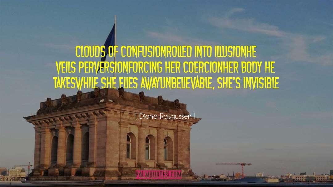 Diana Rasmussen Quotes: Clouds of confusion<br />rolled into