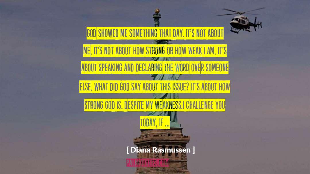 Diana Rasmussen Quotes: God showed me something that